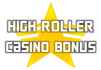 High Roller Casino Bonus