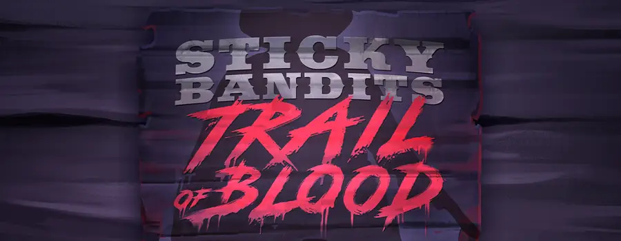 Sticky Bandits Trail of Blood slot review