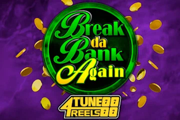 Break Da Bank Again 4Tune Reels slot free play demo