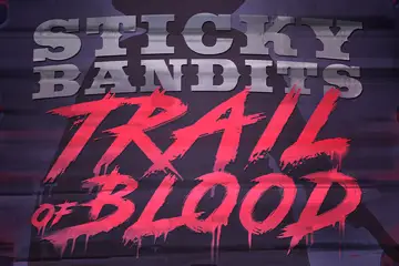 Sticky Bandits Trail of Blood slot free play demo