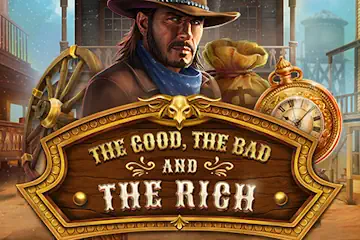 The Good The Bad and The Rich