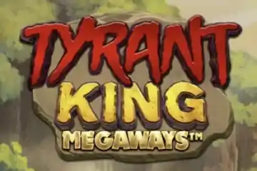 Tyrant King Megaways slot free play demo